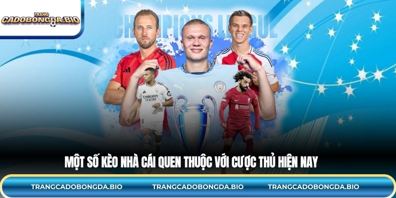 Một số kèo nhà cái quen thuộc với cược thủ hiện nay